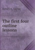 The First Four Outline Lessons 5518953461 Book Cover