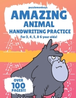 Amazing Animal Handwriting Practice for 3, 4, 5 & 6 year olds!: Colouring Pages - Over 100 Pages - Letter Tracing (Amazing Handwriting) 1661680011 Book Cover