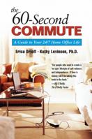 60-Second Commute, The: A Guide to Your 24/7 Home Office Life 013130321X Book Cover
