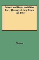 Patents and Deeds and Other Early Records of New Jersey 1664-1703 0893083127 Book Cover