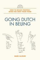 Going Dutch in Beijing: How to Behave Properly When Far Away from Home 0805086765 Book Cover