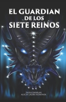 El Guardián de los Siete Reinos (Spanish Edition) B0FP97LR1B Book Cover