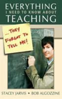 Everything I Need to Know About Teaching . . . They Forgot to Tell Me! 1412916925 Book Cover