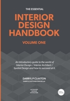 The Essential Interior Design Handbook Volume One: An introductory guide to the world of Interior Design / Interior Architect / Spatial Design and how to succeed at it. 1838073337 Book Cover