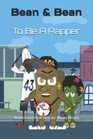 To Be A Rapper: Bean & Bean B08QG39YHK Book Cover