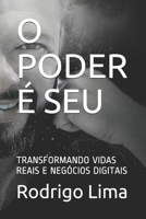 O PODER É SEU: TRANSFORMANDO VIDAS REAIS E NEGÓCIOS DIGITAIS B099BBVTM7 Book Cover