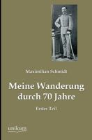 Meine Wanderung Durch 70 Jahre, Erster Teil 3955073793 Book Cover