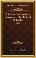 A Critical And Exegitical Commentary On The Book Of Psalms 101763548X Book Cover