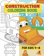 Construction Coloring Book For kids 4-8: The Construction Coloring And Activity Book for Kids, With Including Excavators, Cranes, Dump Trucks, Cement Trucks, Steam Rollers, Construction Vehicles Books null Book Cover