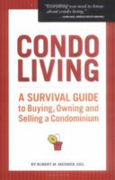 Condo Living: A Survival Guide to Buying, Owning And Selling a Condominium 1879094746 Book Cover