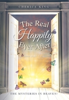 The Real Happily Ever After Part 4: The mysteries in Heaven! B0B23SLYNV Book Cover