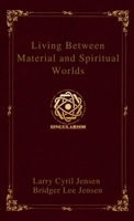 Living Between Material and Spiritual Worlds 1971408301 Book Cover