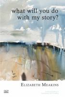 What Will You Do With My Story? 1855757923 Book Cover
