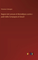 Ragioni del comune di Montalbano contro i padri della Compagnia di GesuÌ (Italian Edition) 3385081874 Book Cover