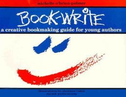 Book-Write: A Creative Bookmaking Guide for Young Authors 1879235013 Book Cover