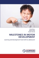 MILESTONES IN MOTOR DEVELOPMENT: Learning and development from birth to adolescent 6205502402 Book Cover