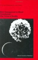 Risk Management in Blood Transfusion: The Virtue of Reality: Proceedings of the Twenty-Third International Symposium on Blood Transfusion, Groningen 1998, ... in Hematology and Immunology (closed)) 0792360540 Book Cover