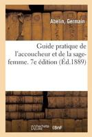 Guide Pratique de L'Accoucheur Et de La Sage-Femme. 7e A(c)Dition 2329057741 Book Cover