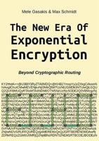 The New Era Of Exponential Encryption: - Beyond Cryptographic Routing with the Echo Protocol [Paperback] 3748158866 Book Cover