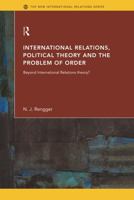 International Relations, Political Theory and the Problem of Order (New International Relations.) 0415095832 Book Cover