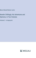 Kenelm Chillingly; His Adventures and Opinions, In Two Volumes: Volume 2 - in large print 3387068212 Book Cover