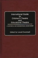 International Guide to Children's Theatre and Educational Theatre: A Historical and Geographical Source Book 0313248818 Book Cover