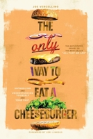 The Only Way to Eat a Cheeseburger B0FL9V5W19 Book Cover