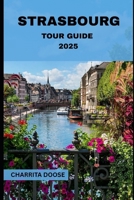 Strasbourg Tour Guide 2025 B0FJ5XP124 Book Cover
