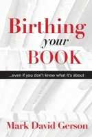 Birthing Your Book: Even If You Don't Know What It's About 1950189422 Book Cover
