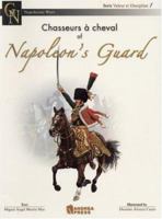 CHASSEURS A CHEVAL OF NAPOLEON'S GUARD (Valor Et Discipline) 8496527972 Book Cover
