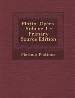 Plotini Opera; Volume 1 1019180412 Book Cover