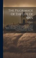 The Pilgrimage Of The Life Of Man: Text Ed. From 3 Fifteenth-century Mss. In The British Museum, Cotton, Vitellius, C Xiii (vellum, Imperfect), Cotton 1019641819 Book Cover