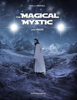 The Magical Mystic: and Friend B0CV11LR95 Book Cover