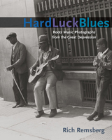 Hard Luck Blues: Roots Music Photographs from the Great Depression 0252077091 Book Cover