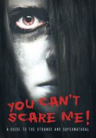 You Can't Scare Me!: A Guide to the Strange and Supernatural 1846962021 Book Cover