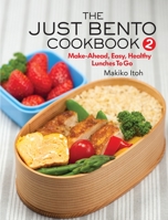 The Just Bento Cookbook 2: Make-Ahead, Easy, Healthy Lunches to Go 1568365799 Book Cover
