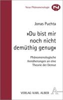 'Du Bist Mir Noch Nicht Demuthig Genug': Phanomenologische Annaherungen an Eine Theorie Der Demut 3495492364 Book Cover