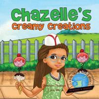 Girl to the World: Chazelle's Creamy Creations 1945623039 Book Cover