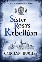 Sister Rosa's Rebellion: The Sixth Meonbridge Chronicle (The Meonbridge Chronicles) 1739539435 Book Cover