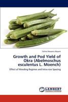 Growth and Pod Yield of Okra (Abelmoschus esculentus L. Moench): Effect of Weeding Regimes and Intra-row Spacing 3846501220 Book Cover