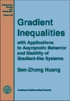 Gradient Inequalities: With Applications to Asymptotic Behavior and Stability of Gradient-Like Systems 0821840703 Book Cover