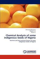 Chemical Analysis of Some Indigenous Seeds of Nigeria 3659229873 Book Cover