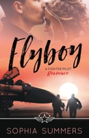 Flyboy : Top Flight Fighter Pilot Romance 1734128852 Book Cover