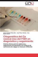 Citogenetica del CA Vesical.USO del Fish En Diagnostico y Seguimiento 3659017671 Book Cover