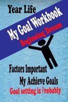 My Goal Workbook: Beginning Dream Education Skill Activity Books Leaning Preparing Lift Achieve Planning Personal Growth Setting is Probably 1981820159 Book Cover