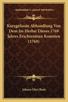 Kurzgefasste Abhandlung Von Dem Im Herbst Dieses 1769 Jahres Erschientnen Kometen (1769) 1120634024 Book Cover
