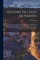 Histoire De L'edit De Nantes: Contenant Les Choses Les Plus Remarquables Qui Se Sont Passées En France Avant & Après Sa Publication, À L'occasion De ... 1685. Avec Ce Qui a Suiv... 101742926X Book Cover