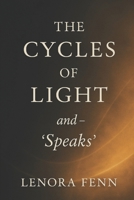 The Cycles of Light - and - 'Speaks' B0FT8L1VW9 Book Cover