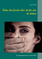 ?lska din fiende eller d? f?r den du ?lskar 9179692893 Book Cover
