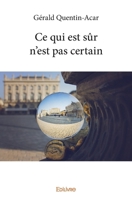 Ce qui est sûr n'est pas certain (French Edition) 2414305576 Book Cover